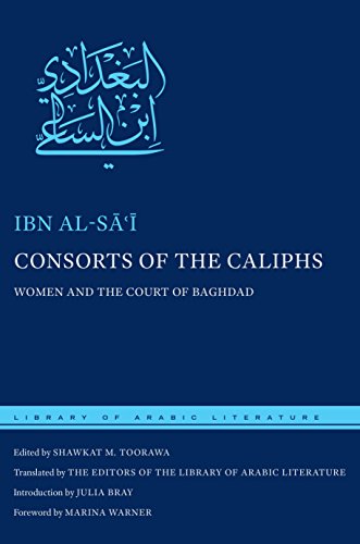 Consorts of the Caliphs: Women and the Court of Baghdad (Library of Arabic Literature)