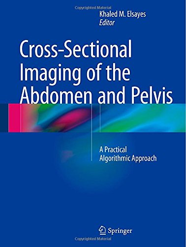 cross sectional imaging of the abdomen and pelvis a practical algorithmic approach