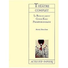 Th��tre complet : La Reine en amont - Gensis Khan - Prom�th�e encha�n�e