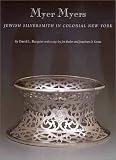 Myer Myers: Jewish Silversmith in Colonial New York