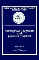 Philosophical Fragments and Johannes Climacus (International Kierkegaard Commentary)