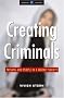 Creating Criminals: Prisons and People in a Market Society (Global Issues)