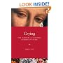 Crying: A Natural and Cultural History of Tears