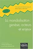 La mondialisation : gen�se, acteurs et enjeux