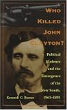 Who Killed John Clayton?: Political Violence and the Emergence of the New South, 1861-1893