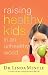   - Raising Healthy Kids in an Unhealthy World