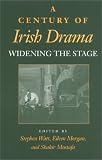 A Century of Irish Drama: Widening the Stage (Drama & Performance Studies)