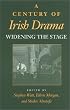 A Century of Irish Drama: Widening the Stage (Drama and Performance Studies)