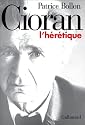 Cioran, l'heretique (French Edition)