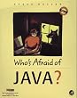 Who's Afraid of Java? (Who's Afraid Of?)