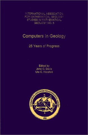 Computers in Geology - 25 Years of Progress (International Association for Mathematical Geology Studies in Mathematical Geology)