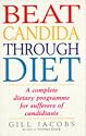 Beat Candida Through Diet: A Complete Dietary Programme for Sufferers of Candidiasis