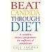 Beat Candida Through Diet: A Complete Dietary Programme for Sufferers of Candidiasis