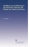 Handbuch zur Einführung in die deutsche Litteratur mit Proben aus Poesie und Prose (German Edition)