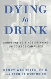 Dying to Drink: Confronting Binge Drinking on College Campuses