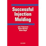 Successful Injection Molding: Process, Design, and Simulation