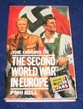 The Origins of the Second World War in Europe (Origins of Modern War Series) P.M.H. Bell
