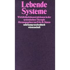 Lebende Systeme: Wirklichkeitskonstruktionen in der Systemischen Therapie (suhrkamp taschenbuch wissenschaft)