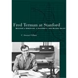 Fred Terman at Stanford: Building a Discipline, a University, and Silicon Valley