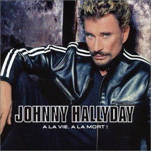 Johnny Hallyday - A la vie, a la mort (Disc 1) - Zortam Music
