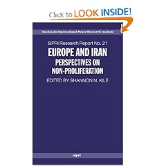 Europe and Iran: Perspectives on Non-Proliferation (Sipri Research Report)