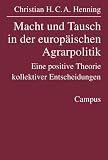 Produkt-Bild: Macht und Tausch in der europ&auml;ischen Agrarpolitik: Eine positive Theorie kollektiver Entscheidungen (Mannheimer Beitr&auml;ge zur politischen Soziologie und positiven politischen Theorie)