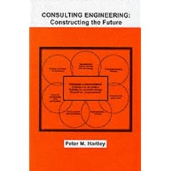 Consulting Engineering: Constructing the Future (Engineering Management)
