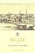 Belize: A Concise History