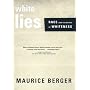 White Lies: Race and the Myths of Whiteness