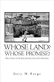 Whose Land?  Whose Promise?: What Christians Are Not Being Told About Israel and the Palestinians