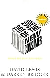 The Soul of the New Consumer : Authenticity - What We Buy and Why in the New Economy