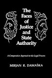 The Faces of Justice and State Authority: A Comparative Approach to the Legal Process