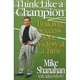 Think Like A Champion: Building Success One Victory at a Time [Hardcover]