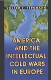 America and the Intellectual Cold Wars in Europe