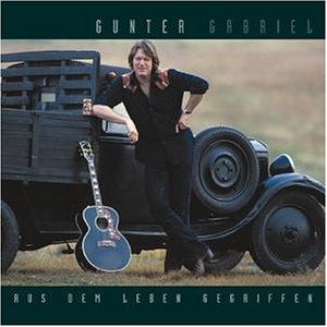 Gunter Gabriel - Aus Dem Leben Gegriffen - Zortam Music