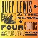 Huey Lewis & the News - Four Chords & Several Years Ago