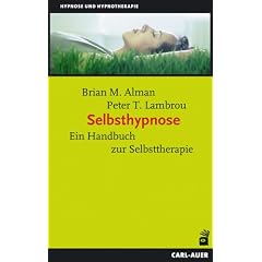 Selbsthypnose: Ein Handbuch zur Selbsttherapie
