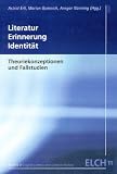 Literatur - Erinnerung - Identit&auml;t: Theoriekonzeptionen und Fallstudien - 