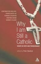 Why I Am Still a Catholic: Faith and Perseverance