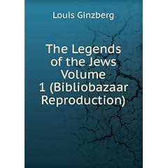 The Legends of the Jews Volume 1 (Bibliobazaar Reproduction)