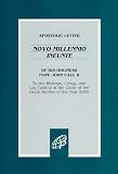 Apostolic Letter of His Holiness Pope John Paul II: Novo Millennio Ineunte / To the Bishops, Clergy, and Lay Faithful at the Close of the Great Jubilee of the Year 2000