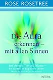 Produkt-Bild: Die Aura erkennen - mit allen Sinnen. Bei Mensch, Tier und Pflanze - Ihr Vorteil im t&auml;glichen Leben