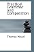 Practical Grammar and Composition (Bibliobazaar Repoduction)