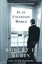 In an Uncertain World: Tough Choices from Wall Street to Washington