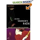 On the Warrior's Path: Philosophy, Fighting, and Martial Arts... by  Daniele Bolelli