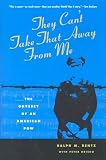 They Can't Take That Away from Me: The Odyssey of an American Pow