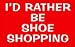 I'D RATHER BE SHOE SHOPPING Decals / Stickers * Pack of 10