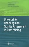 Uncertainty Handling and Quality Assessment in Data Mining (Advanced Information and Knowledge Processing)