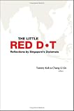 The Little Red Dot: Reflections by Singapore's Diplomats