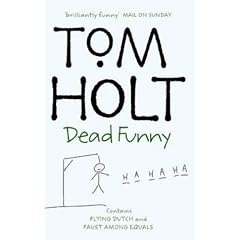 Dead Funny: "Flying Dutch", "Faust Among Equals": Omnibus 1 (Tom Holt Omnibus)